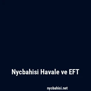 Nycbahisi Havale ve EFT